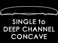 SINGLE to DEEP CHANEL CONCAVE